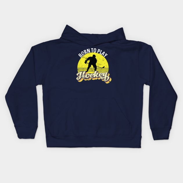 Born to play hockey Kids Hoodie by quotesTshirts